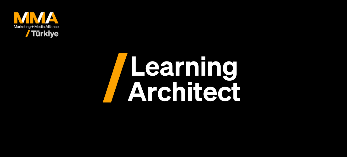 Learning Architect / Öğrenme Mimarı – Eğitimden Pazarlamaya Yeni Bir Vizyon