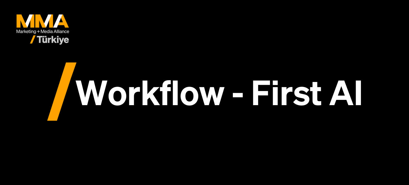 Workflow-First AI: Noktasal Araçlardan Uçtan Uca İş Akışlarına