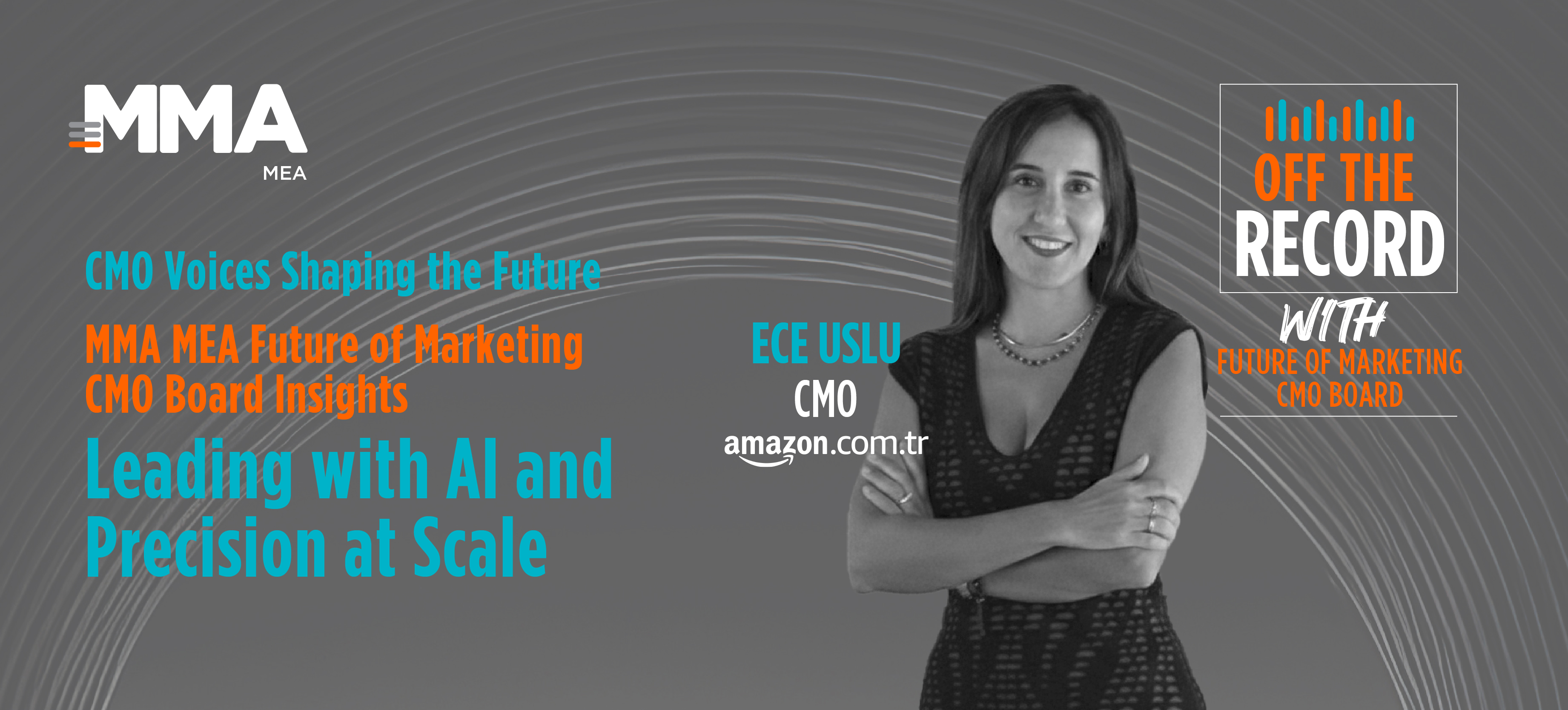 Off The Record with Future of Marketing CMO Board | Ece Uslu on Leading with AI and Precision at Scale
