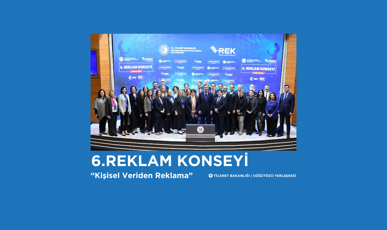 6.REKLAM KONSEYİ “Kişisel Veriden Reklama”