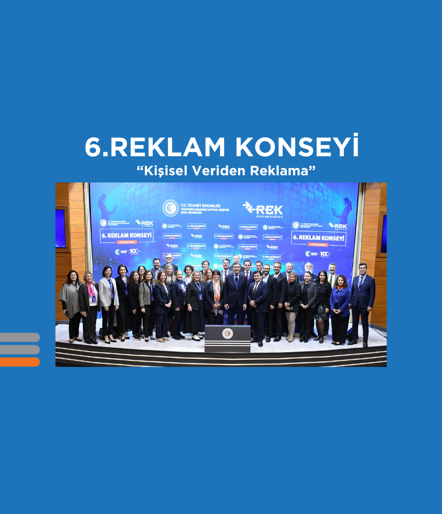 6.REKLAM KONSEYİ “Kişisel Veriden Reklama”